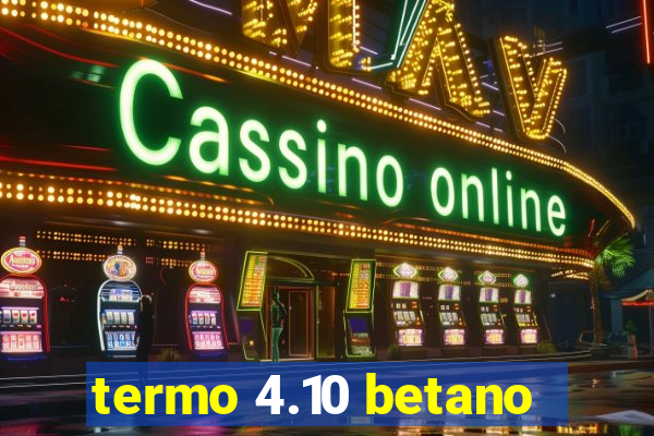 termo 4.10 betano